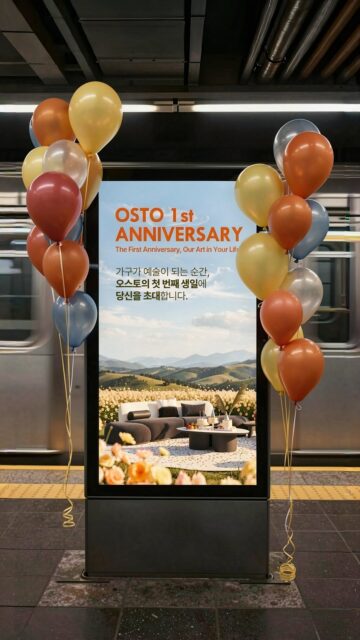 가구가 예술이 되는 순간, 오스토(OSTO)의 첫 번째 생일에 당신을 초대합니다.지난 1년, 우리의 일상에 예술적 영감을 채워온 오스토가 단 한 달간 독보적인 혜택을 선사합니다.
시그니처 ’코스믹 소파‘가 선사하는 압도적인 존재감부터, 알칸타라와 쿠오레의 완벽한 조화가 돋보이는 신제품 ’알칸토 비보‘까지.
당신의 공간을 가장 품격 있게 완성할 단 한 번의 기회를 만나보세요.OSTO 1st Anniversary Special Benefits
▪ 몬드리안 & 엘르 소파 20% OFF + 원단 무료 업그레이드
▪ 코스믹 소파 10% OFF + 최대 124만 원 프리미엄 기프트
▪ 신제품 ’알칸토 비보‘ 쇼룸 방문 시 최대 20% 혜택
▪ 윈덤 호텔 숙박권이 걸린 베스트 리뷰어 드로우지금 바로 오스토 공식몰에서 1주년 프라이빗 혜택을 확인하세요.
쇼룸 방문 시 감사의 마음을 담은 시크릿 선물도 기다리고 있습니다.